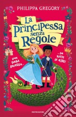 La principessa senza regole. Una fiaba diversa... da tutte le altre! libro