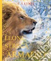 Il leone, la strega e l'armadio. Le cronache di Narnia. Ediz. a colori libro di Lewis Clive S.