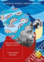 I meccanismi dell'odio. Un dialogo sul razzismo e i modi per combatterlo libro