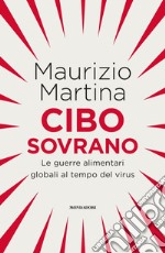 Cibo sovrano. Le guerre alimentari globali al tempo del virus