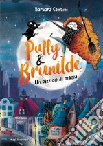 Un pizzico di magia. Puffy & Brunilde libro