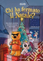 Chi ha fermato il Natale? Ediz. a colori libro