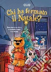 Chi ha fermato il Natale? Ediz. a colori libro