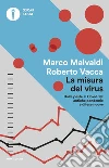 La misura del virus. Dalla peste al Covid-19: antiche pandemie e difese nuove libro di Malvaldi Marco Vacca Roberto