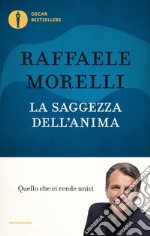 La saggezza dell'anima. Quello che ci rende unici libro