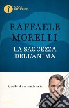 La saggezza dell'anima. Quello che ci rende unici libro