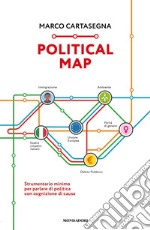 Political Map. Strumentario minimo per parlare di politica con cognizione di causa libro