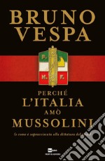 Perché l'Italia amò Mussolini (e come è sopravvissuta alla dittatura del virus) libro