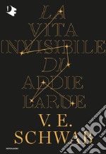 La vita invisibile di Addie LaRue libro