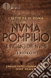 Numa Pompilio. Il figlio dei numi. Il secondo re libro