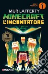 L'incantatore. Minecraft libro di Lafferty Mur