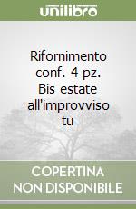 Rifornimento conf. 4 pz. Bis estate all'improvviso tu libro