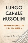 Lungo Canale Mussolini. Antonio Pennacchi e la sua opera libro di Caputo R. (cur.)