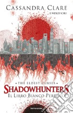 Il libro bianco perduto. Shadowhunters. The eldest curses