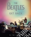 The Beatles: Get Back. Ediz. illustrata libro di The Beatles