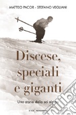 Discese, speciali e giganti. Una storia dello sci alpino