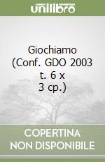 Giochiamo (Conf. GDO 2003 t. 6 x 3 cp.) libro