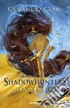 La catena di ferro. Shadowhunters. The last hours. Vol. 2 libro