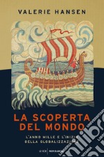 La scoperta del mondo. L'anno Mille e l'inizio della globalizzazione libro