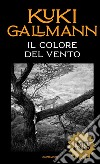 Il colore del vento libro di Gallmann Kuki