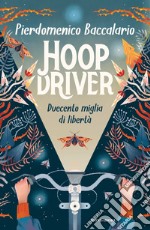 Hoopdriver. Duecento miglia di libertà libro