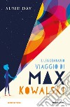 Il leggendario viaggio di Max Kowalski libro
