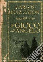 Il gioco dell'angelo. Ediz. illustrata libro