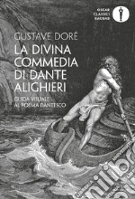 La Divina Commedia di Dante Alighieri. Guida visuale al poema dantesco. Ediz. illustrata libro