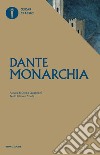 Monarchia. Testo latino a fronte libro di Alighieri Dante Quaglioni D. (cur.)