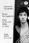 Bruce Springsteen. Come Un Killer Sotto Il Sole. Testi Scelti (1972-2017). Testo Inglese A Fronte libro