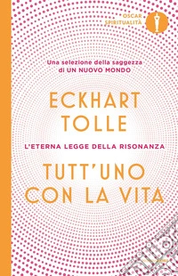 Tutt'uno con la vita. L'eterna legge della risonanza