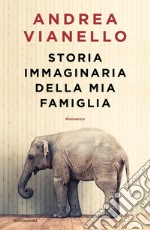 Storia immaginaria della mia famiglia libro