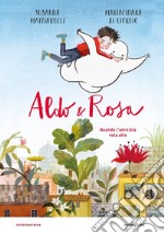 Aldo & Rosa. Quando l'amicizia vola alto. Ediz. a colori libro