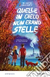 Quelle in cielo non erano stelle. Storia di un'amicizia ai tempi di Chernobyl libro