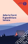 Il giardiniere tenace libro di Le Carré John