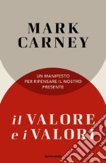 Il valore e i valori. Un manifesto per ripensare il nostro presente