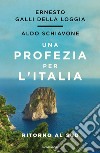 Una profezia per l'Italia. Ritorno al sud libro