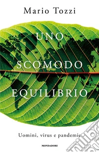 Uno scomodo equilibrio. Uomini, virus e pandemie