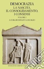 Democrazia. Vol. 1: La nascita, il consolidamento, i consensi libro