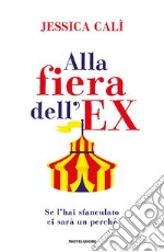 Alla fiera dell'ex. Se l'hai sfanculato ci sarà un perché libro