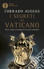 I segreti del Vaticano. Storie, luoghi, personaggi di un potere millenario libro