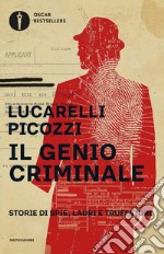 Il genio criminale. Storie di spie, ladri e truffatori libro