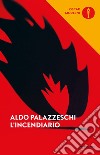 L'incendiario libro di Palazzeschi Aldo