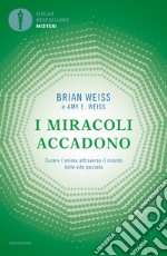 I miracoli accadono. Curare l'anima attraverso il ricordo delle vite passate libro