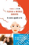 Io sono uguale a te. Il romanzo de Le Twins libro