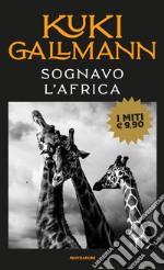 Sognavo l'Africa libro