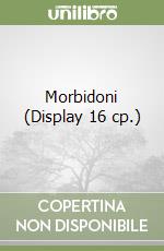 Morbidoni (Display 16 cp.) libro