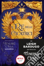 Il re delle cicatrici. GrishaVerse libro