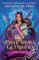 La principessa guerriera e il libro segreto libro