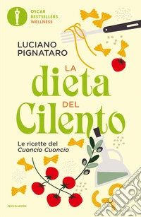 La dieta del Cilento. Le ricette del Cuoncio Cuoncio
